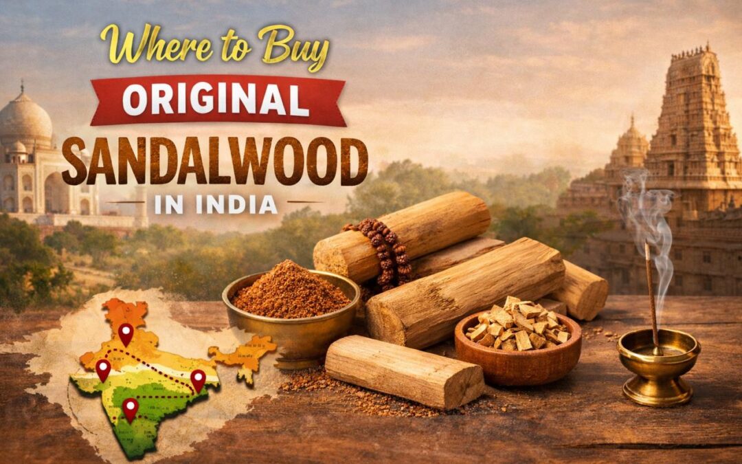 Where to Buy Original Sandalwood in India (Complete Guide for Buyers)